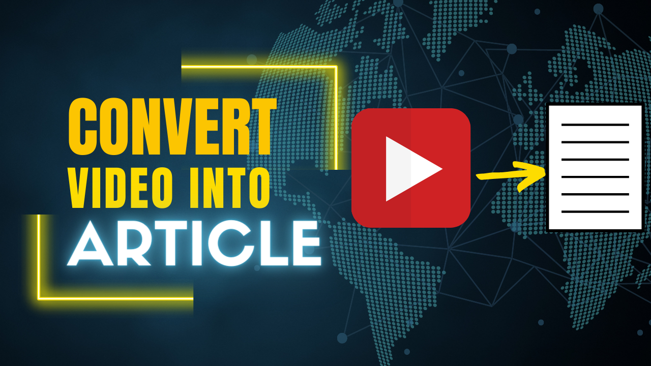 How To Turn Video Into article - 3 Methods